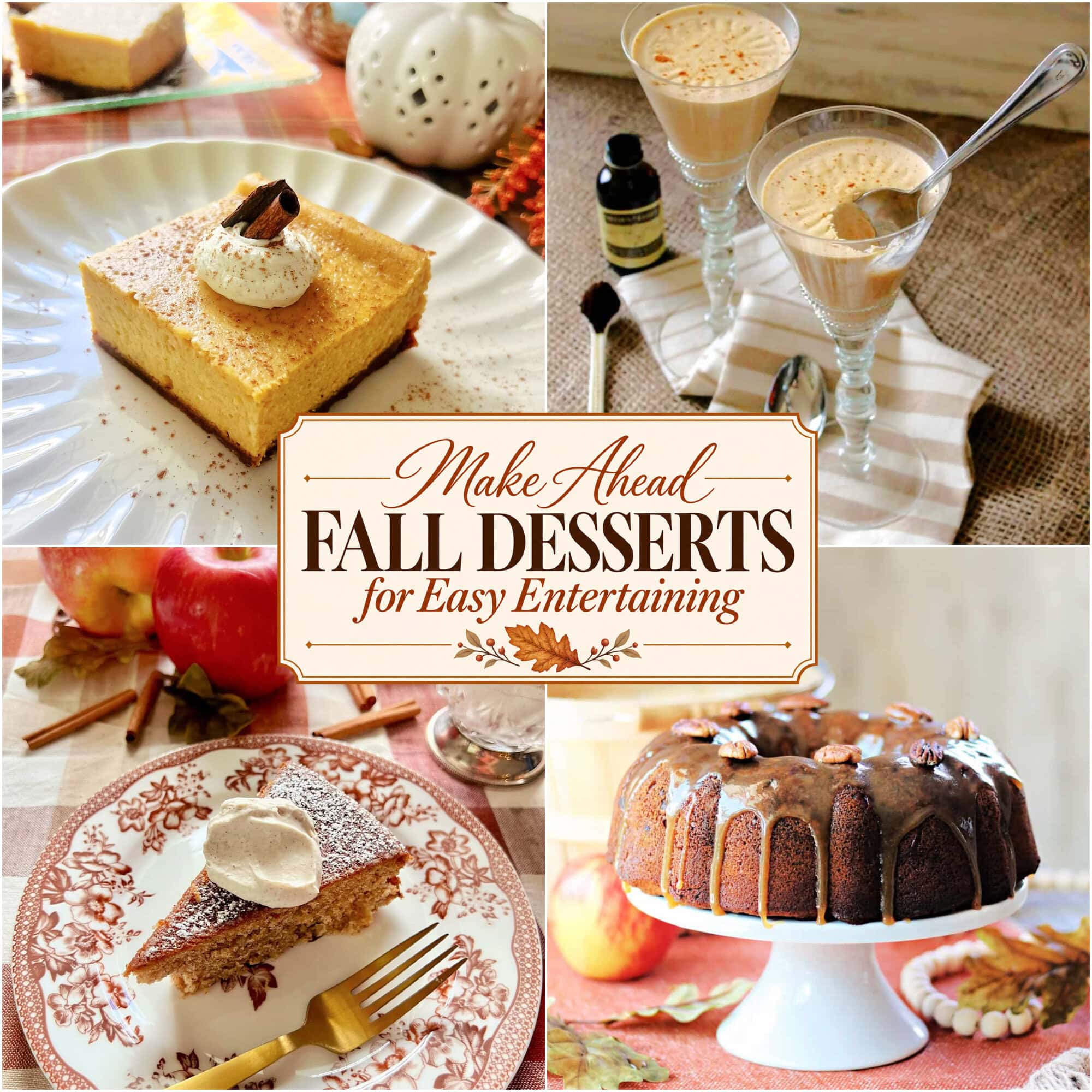 Collage of 4 Fall dessert with overlay reading Make Ahead Fall Desserts for Easy Entertaining