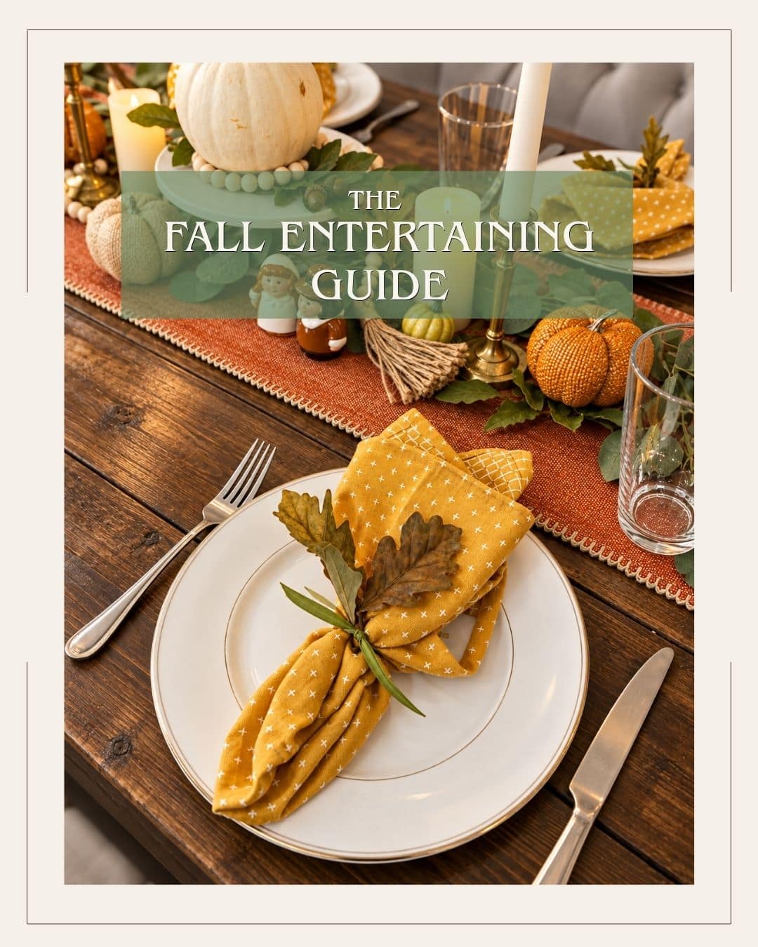 A fall table setting with a text overlay that reads The Fall Entertaining Guide.